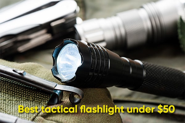 Best Tactical Flashlights Under $50 Top 10 Best Tactical Flashlights Under $50 Reviews & Buying Guide