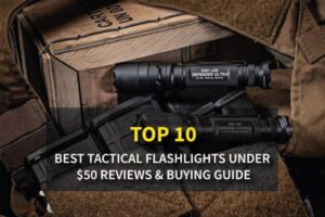 Top 10 Best Tactical Flashlights Under $50 Reviews & Buying Guide