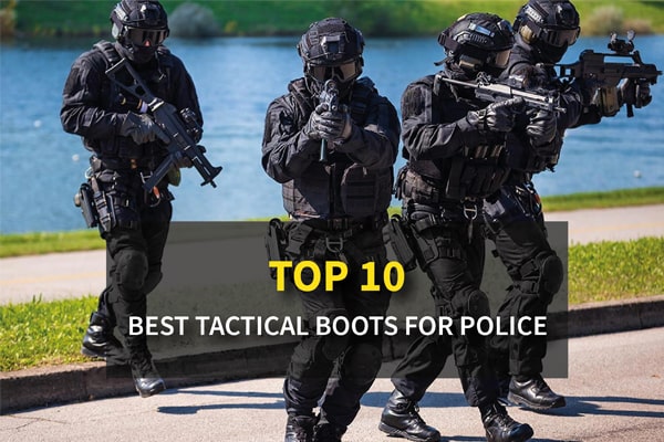 Top Rated 10 Best Tactical Boots for Police Officers & Law Enforcement