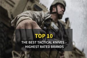 Top 10 The Best Tactical Knives - Highest Rated Brands