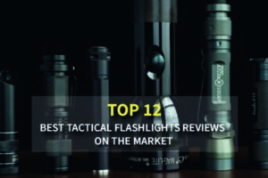 Top-Rated The 12 Best Tactical Flashlights Reviews On The Market In 2021