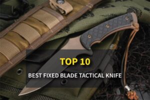 Top 10 Best Fixed Blade Tactical Knives