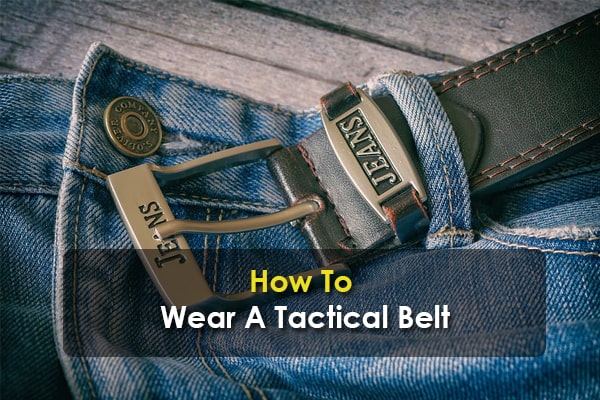 A Guide for Beginners on How To Wear A Tactical Belt 2
