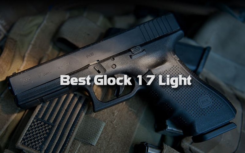 Top 6 Best Glock 17 Lights In 2022: Test & Detailed Reviews 