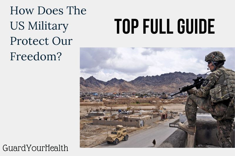 How Does The US Military Protect Our Freedom