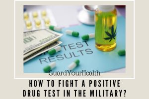 How To Fight A Positive Drug Test In The Military: Top Full Guide 2022