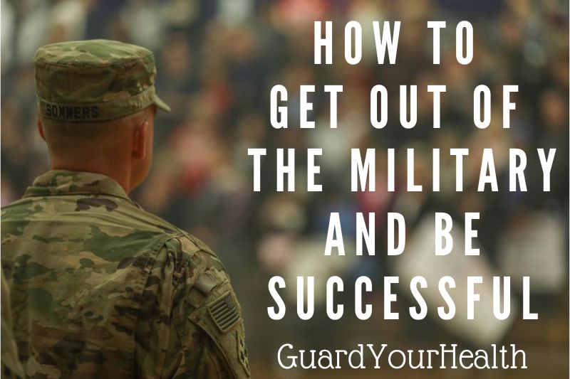 How To Get Out Of The Military And Be Successful