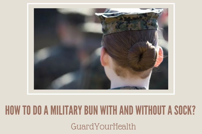 How To Do A Military Bun With And Without A Sock 2022
