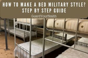 How To Make A Bed Military Style: Step By Step Guide 2022