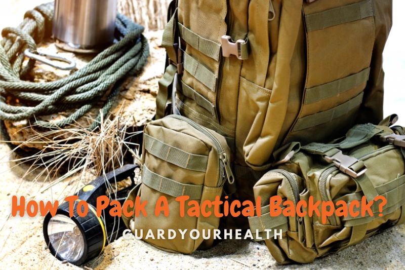 How To Pack A Tactical Backpack: Top Full Guide