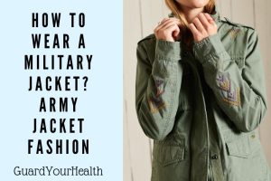 How To Wear A Military Jacket Army Jacket Fashion 2022