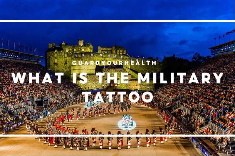 what is the military tattoo 2022 Top Full Information